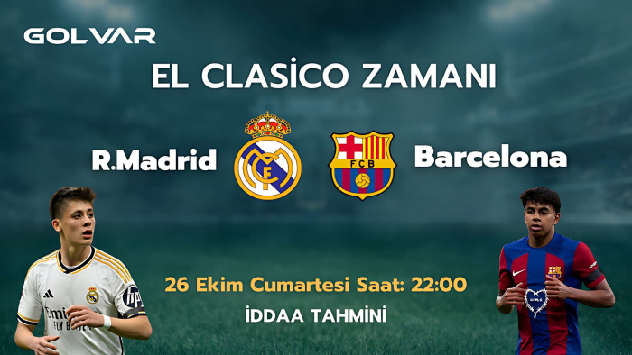 EL CLASİCO ZAMANI! 26 EKİM REAL MADRİD-BARCELONA İDDAA TAHMİNİ 